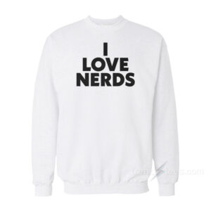 I Love Nerd Sweatshirt
