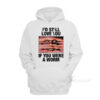I'd Still Love You If You Were A Worm Hoodie