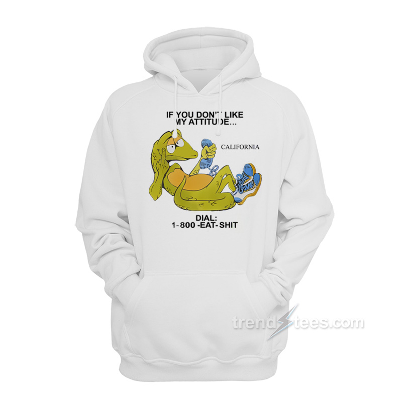 If You Don't Like My Attitude Hoodie