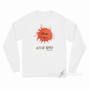Let's Get Blazed Long Sleeve Shirt