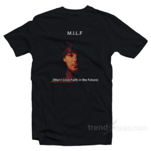 Louis Tomlinson Milf Man I love Faith In The Future T-Shirt