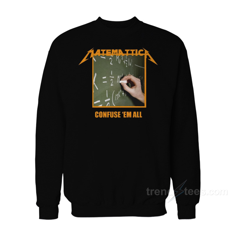 Matematica Confuse 'Em All Sweatshirt