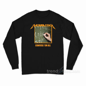 Matematica Confuse 'Em All Long Sleeve Shirt