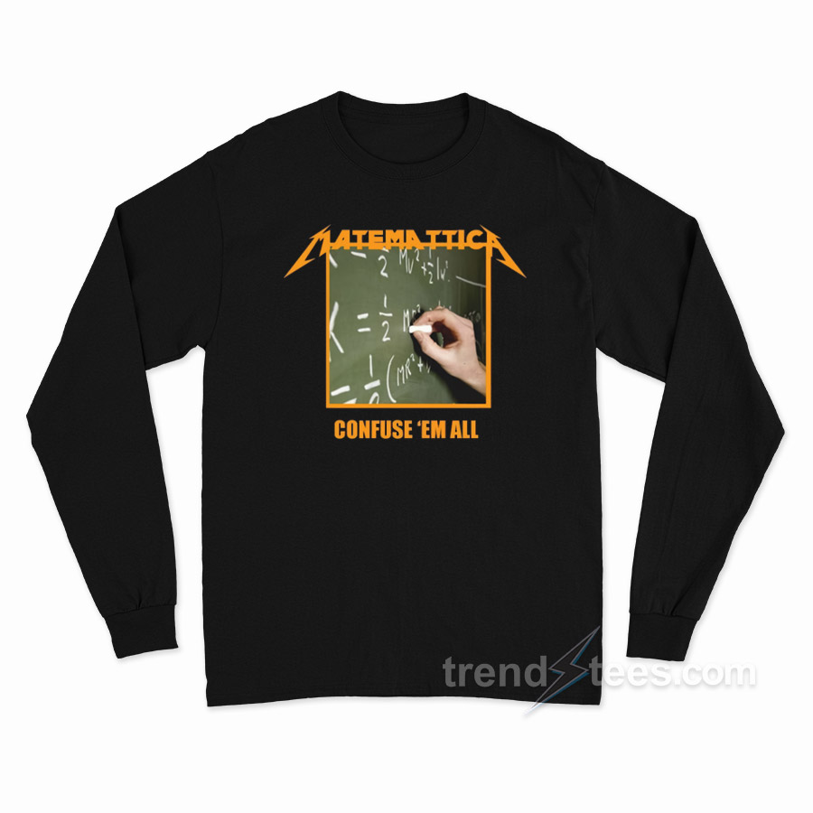 Matematica Confuse 'Em All Long Sleeve Shirt