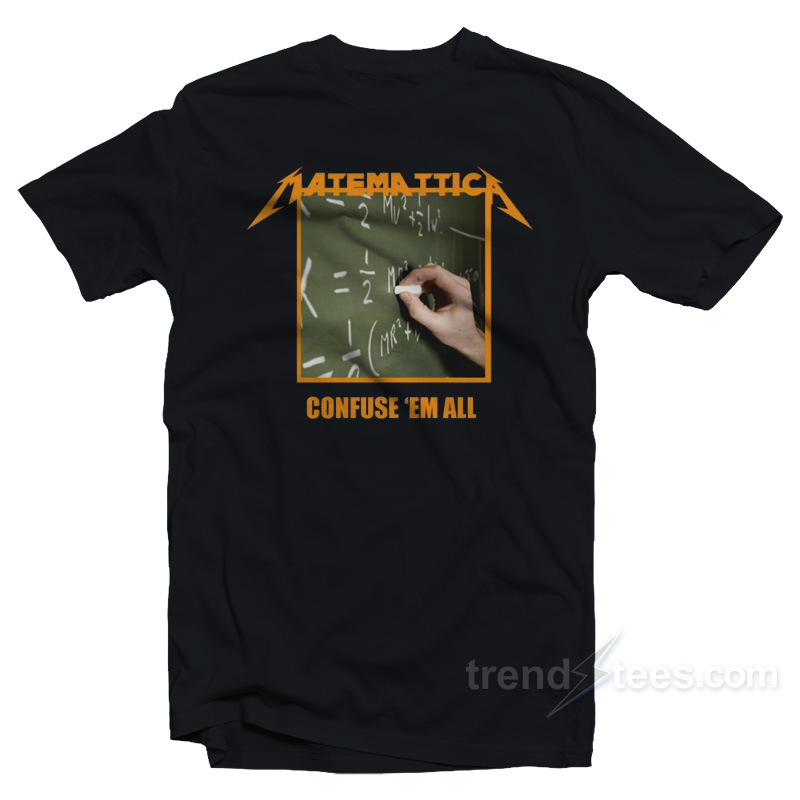Matematica Confuse 'Em All T-Shirt