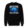 Nicotine Frees Your Mind Sweatshirt