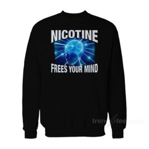 Nicotine Frees Your Mind Sweatshirt