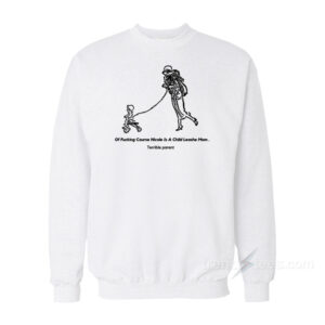 Of Fucking Course Nicole Is A Child Leashe Mom Sweatshirt
