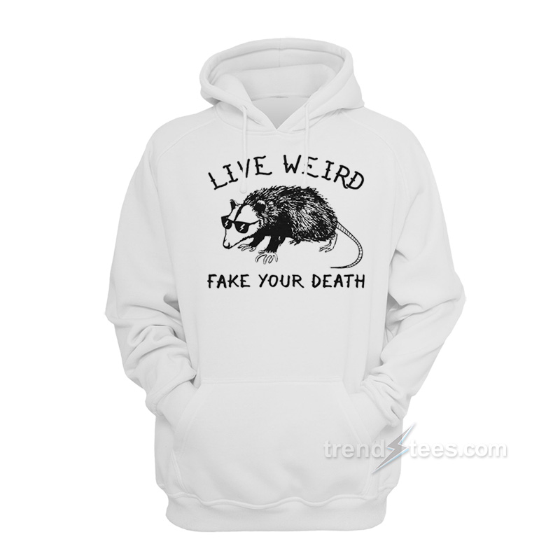 Possum Live Weird Fake Your Death Hoodie