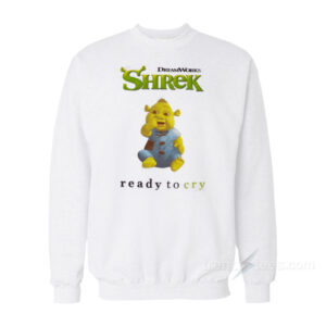 Shrek Ready to Cry Sweatshirt
