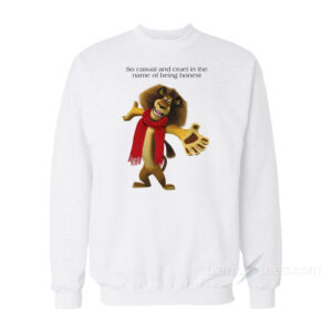 So Casually Cruel In The Name Of Being Honest Sweatshirt