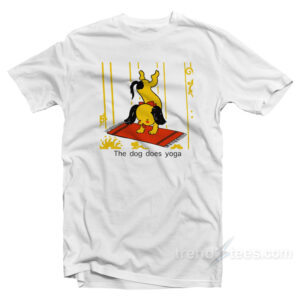 The Dog Does Yoga T-Shirt