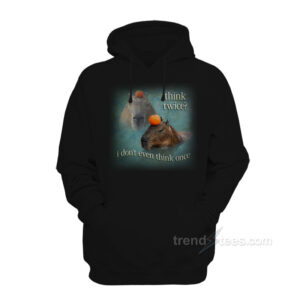 Think Twice I Don't Even Think Once Capybara Hoodie