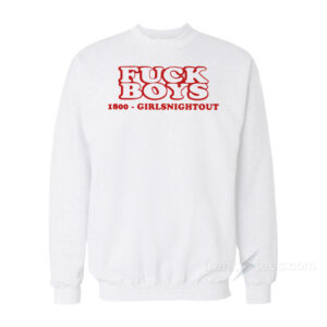 Fuck Boys 1800 Girls Night Out Sweatshirt