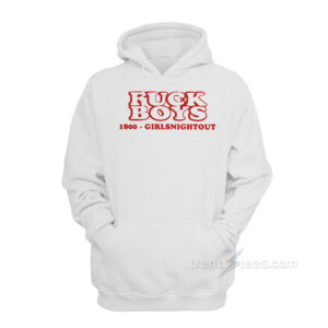 Fuck Boys 1800 Girls Night Out Hoodie
