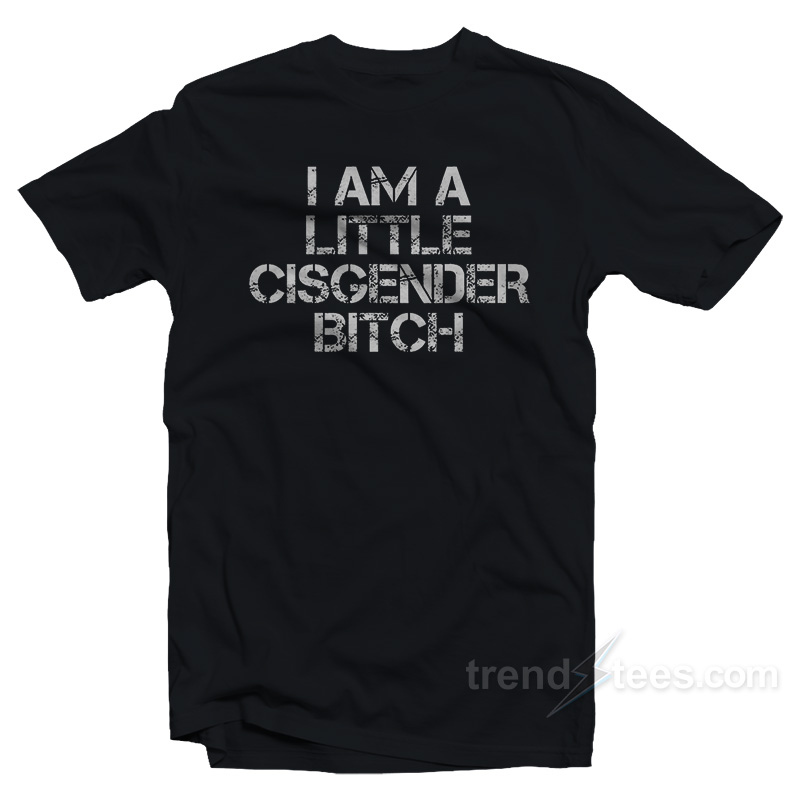 Elon Musk I Am A Little Cisgender Bitch T-Shirt
