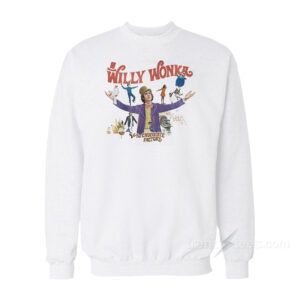 Willy Wonka And The Chocolate Factory Sweatshirt