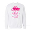 All My Friends Are Hoes Honest Optimistic Empathetic Souls Sweatshirt