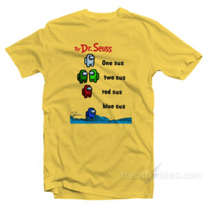 By Dr. Seuss One Sus Two Sus Red Sus Blue Sus Among Us T-Shirt