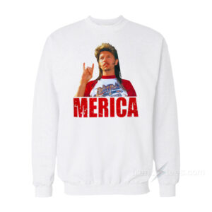 Joe Dirt Merica Sweatshirt