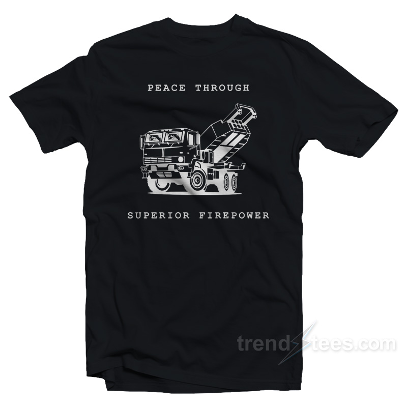 Peace Through Superior Firepower T-Shirt