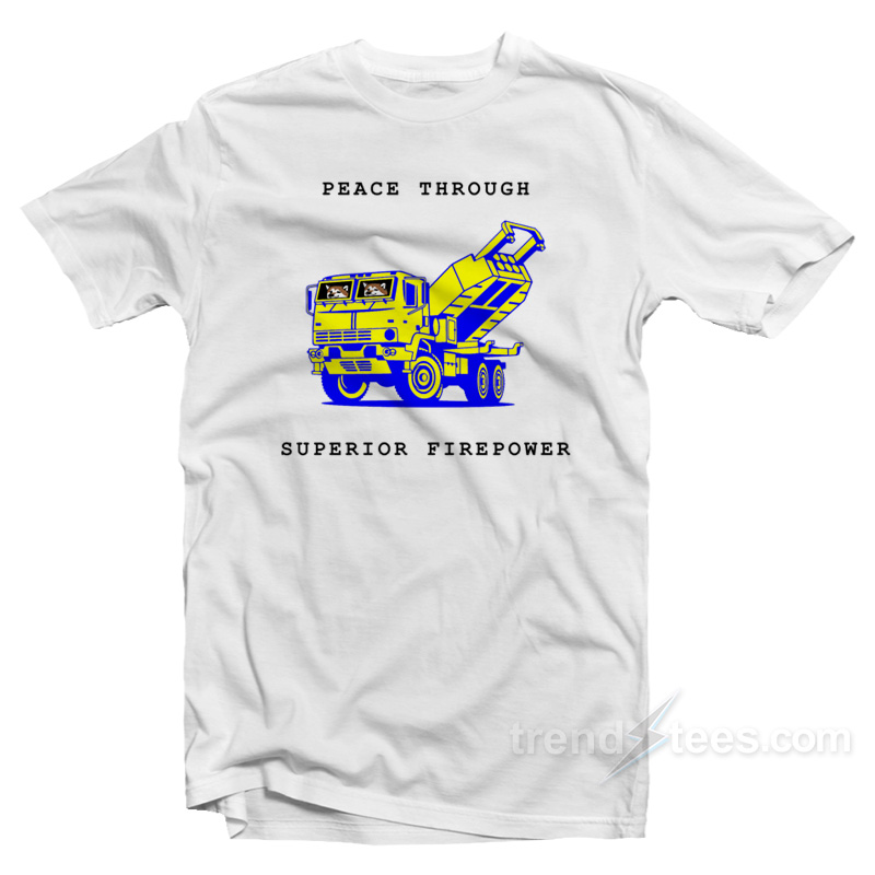 Peace Through Superior Firepower T-Shirt
