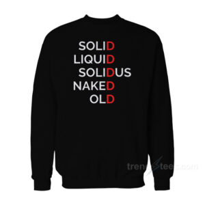 Solid Liquid Solidus Naked Old Sweatshirt
