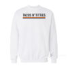 Tacos And Titties Sweatshirt