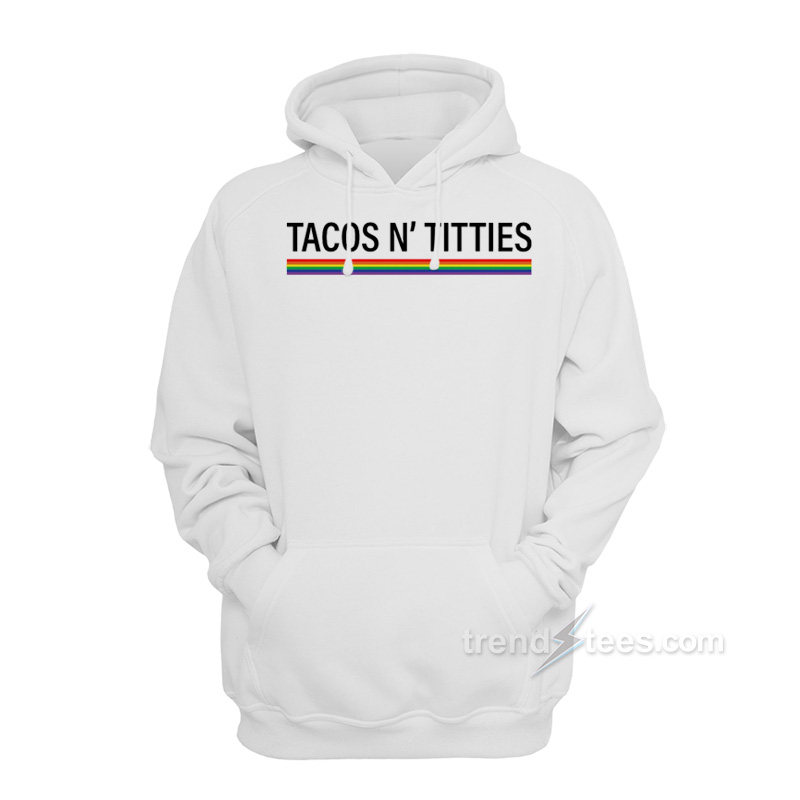 Tacos And Titties Hoodie