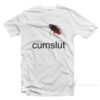 Cockroach Cumslut T-Shirt