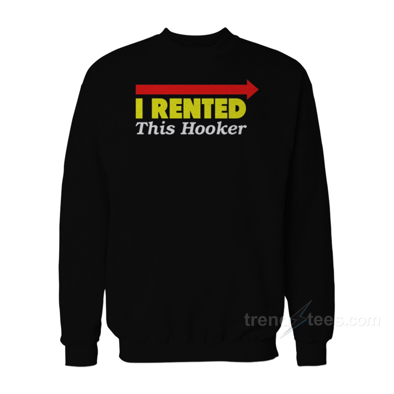 Danny McBride Kenny Powers I Rented This Hooker Sweatshirt