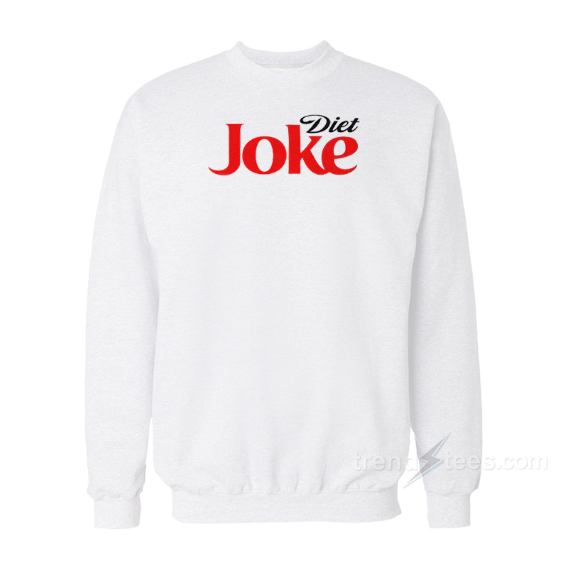 Diet Joke Sweatshirt