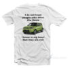 I Do Not Trust People Who Drive Kia Souls T-Shirt