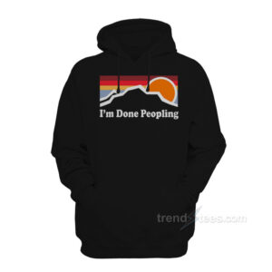 I'm Done Peopling Hoodie