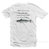 Man Buy Fish He Eat Day Teach Fish Man To A Lifetime T-Shirt