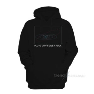 Pluto Don't Give A Fuck Hoodie