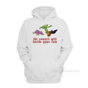 The Council Will Decide Your Fate Hoodie
