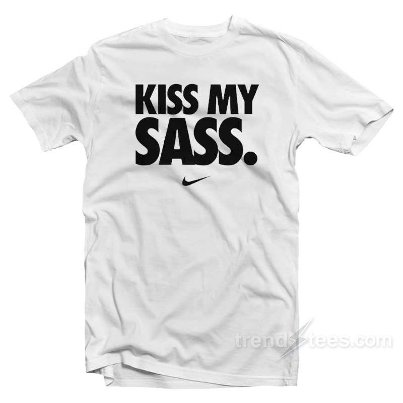 Kiss My Sass T-Shirt