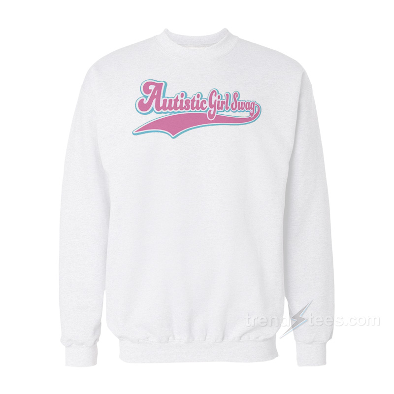 Autistic Girl Swag Sweatshirt