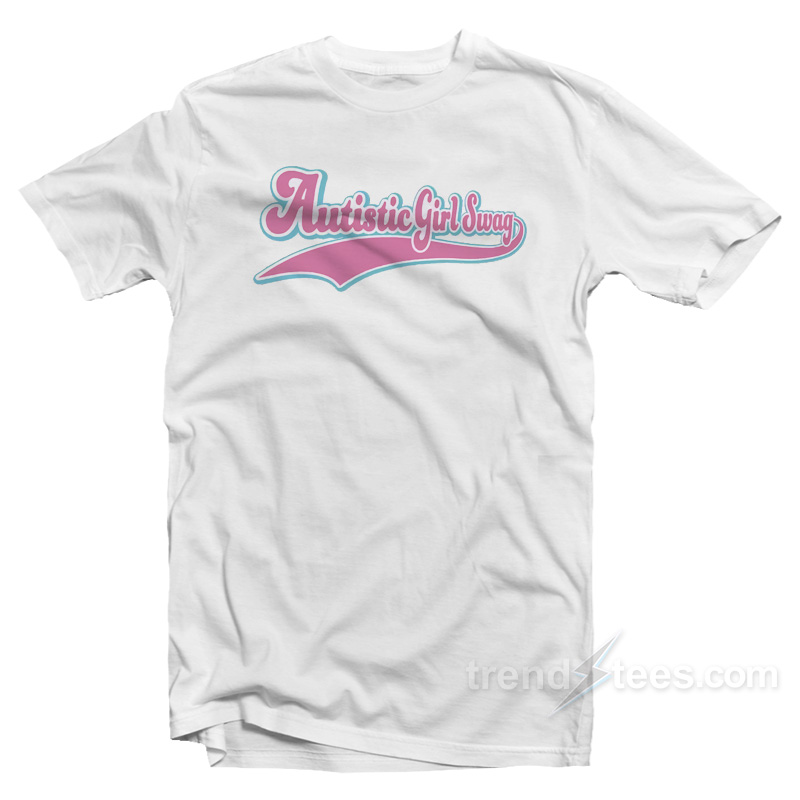 Autistic Girl Swag T-Shirt