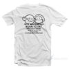 Born To Eat World Is A Dream T-Shirt