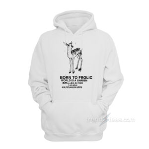 Born To Frolic World Is A Garden Hoodie