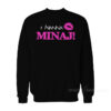 I Wanna Nicki Minaj Sweatshirt