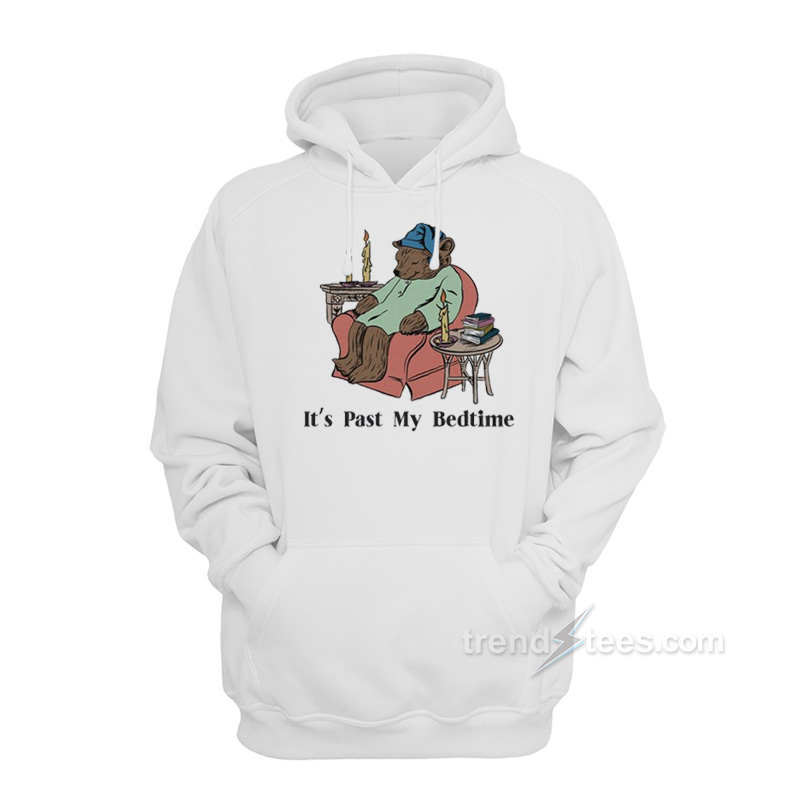 It's Past My Bedtime Bear Hoodie