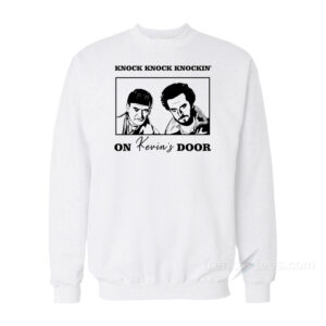Knock Knock Knockin' On Kevin's Door Sweatshirt