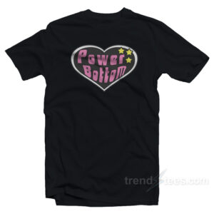 Power Bottom T-Shirt