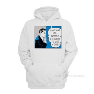 Roy Lichtenstein What Was It Damn I Forgot To Get A Job Hoodie
