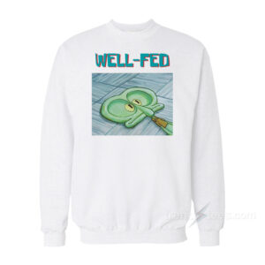 Squidward Well Fed Sweatshirt
