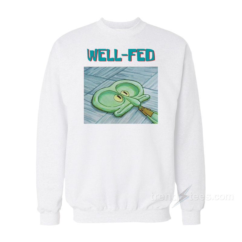 Squidward Well Fed Sweatshirt