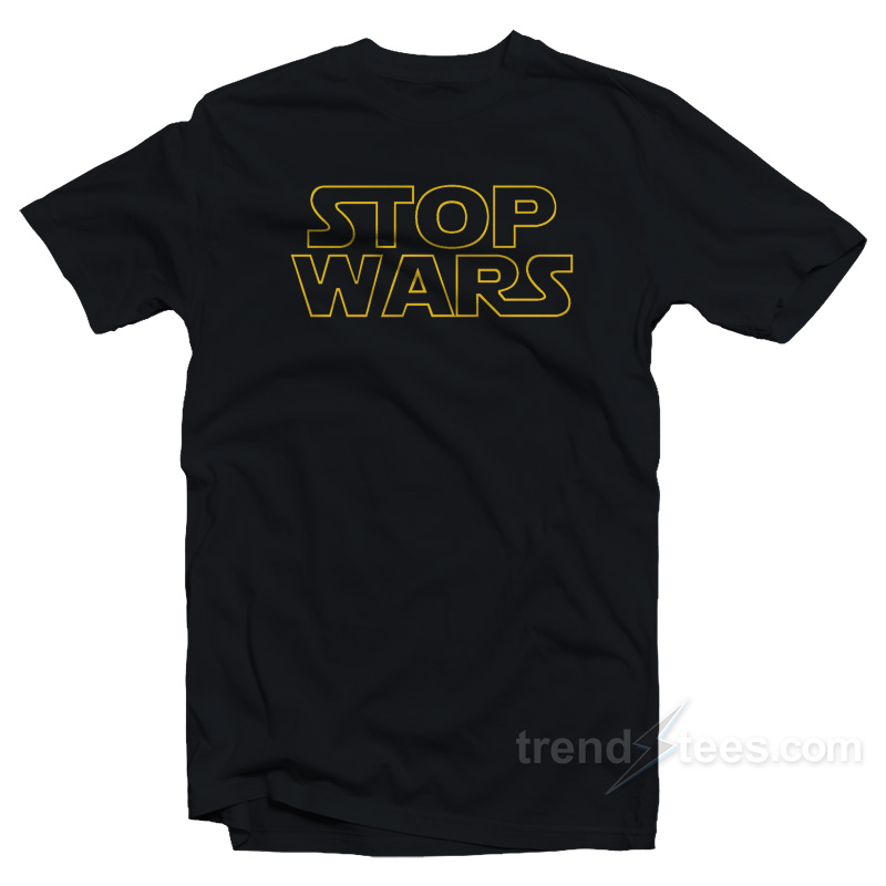 Star Wars Stop Wars T-Shirt